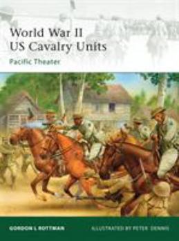 World War II US Cavalry Units: Pacific Theater (Elite) - Book #175 of the Osprey Elite