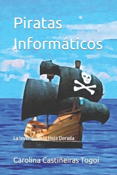 Paperback Piratas Informáticos: La leyenda de la Hoja Dorada [Spanish] Book