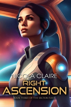 Right Ascension - Book #3 of the Sector Fleet