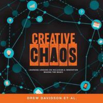 Paperback Creative Chaos: Learning Lessons on Inclusion & Innovation: Making the Magic Book