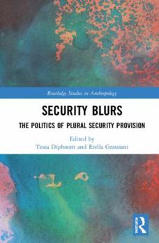 Hardcover Security Blurs: The Politics of Plural Security Provision Book