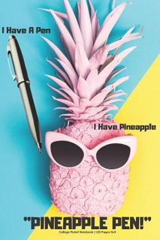 Paperback I Have A Pen I Have Pineapple, Pineapple Pen - College Ruled Notebook - 120 Pages 6x9 Book