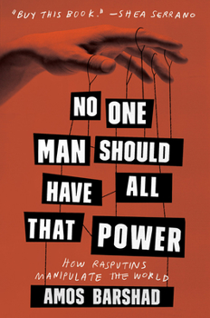 Hardcover No One Man Should Have All That Power: How Rasputins Manipulate the World Book