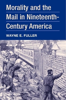 Hardcover Morality and the Mail in Nineteenth-Century America Book