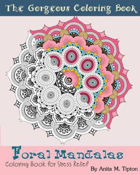 Paperback Foral Mandalas: The Gorgeous Coloring Book for Stress Relief Book