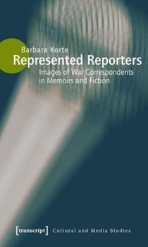 Paperback Represented Reporters: Images of War Correspondents in Memoirs and Fiction Book