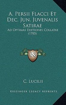 Paperback A. Persii Flacci Et Dec. Jun. Juvenalis Satirae: Ad Optimas Editiones Collatae (1785) [Latin] Book