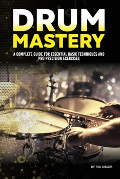 Paperback Drum Mastery: A Complete Guide for Essential Basic Techniques and Pro Precision Book