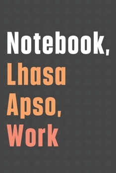 Paperback Notebook, Lhasa Apso, Work: For Lhasa Apso Dog Fans Book