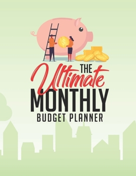 Paperback The Ultimate Monthly Budget Planner: Easy To Use Weekly And Monthly Expense Tracker Pages Control & Organize Your Finances Undated Start Anytime 12 Mo Book