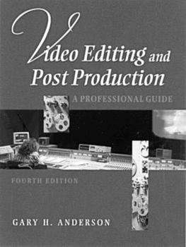 Video Editing and Post Production: A Professional Guide, Fourth Edition