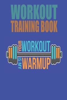 WORKOUT TRAININGBOOK: Efficiently and easily keep track of training sessions in the gym or in your own basement and record successes.