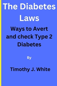 The Diabetes Laws: Ways to Avert and Check Type 2 Diabetes