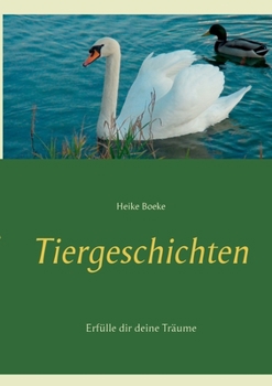 Paperback Tiergeschichten: Erfülle dir deine Träume [German] Book