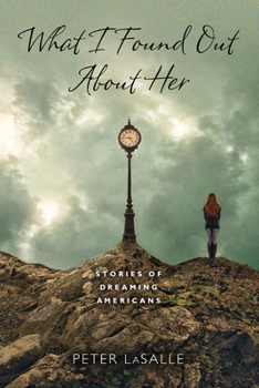 Paperback What I Found Out About Her: Stories of Dreaming Americans Book