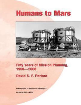 Paperback Humans to Mars: Fifty Years of Mission Planning, 1950-2000: Monographs in Aerospace History #21 Book