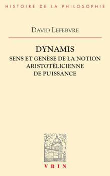 Paperback Dynamis: Sens Et Genese de la Notion Aristotelicienne de Puissance [French] Book