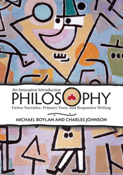 Hardcover Philosophy: An Innovative Introduction: Fictive Narrative, Primary Texts, and Responsive Writing Book