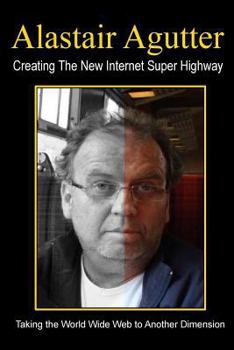 Paperback Creating The New Internet Super Highway: Taking The Web To Another Dimension Book