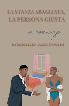 La Stanza Sbagliata, La Persona Giusta (Italian Edition)