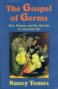 Paperback The Gospel of Germs: Men, Women, and the Microbe in American Life Book