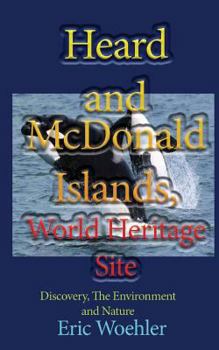 Paperback Heard and McDonald Islands, World Heritage Site: Discovery, The Environment and Nature Book