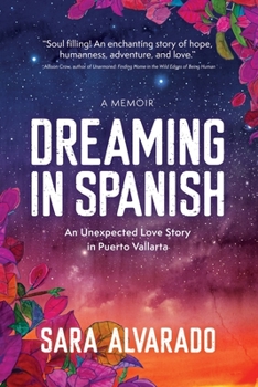 Paperback Dreaming in Spanish: An Unexpected Love Story in Puerto Vallarta Book