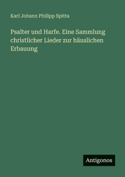 Paperback Psalter und Harfe. Eine Sammlung christlicher Lieder zur häuslichen Erbauung [German] Book