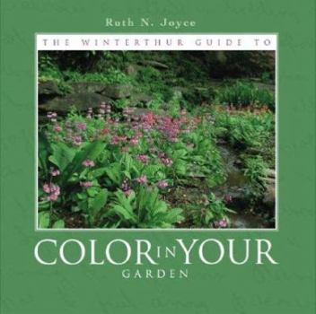 Paperback The Winterthur Guide to Color in Your Garden: Plant Combinations and Practical Advice from the Winterthur Garden Book