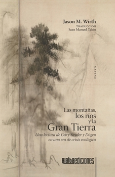 Las montañas, los ríos y la Gran Tierra: Una lectura de Gary Snyder y Dōgen en una era de crisis ecológica