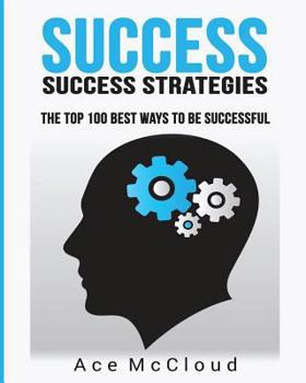 Paperback Success: Success Strategies: The Top 100 Best Ways To Be Successful [Large Print] Book