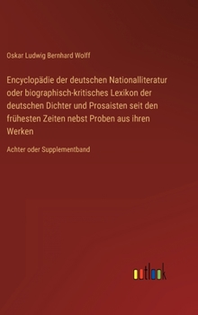 Hardcover Encyclopädie der deutschen Nationalliteratur oder biographisch-kritisches Lexikon der deutschen Dichter und Prosaisten seit den frühesten Zeiten nebst [German] Book