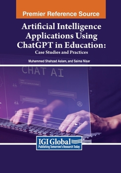 Paperback Artificial Intelligence Applications Using ChatGPT in Education: Case Studies and Practices Book