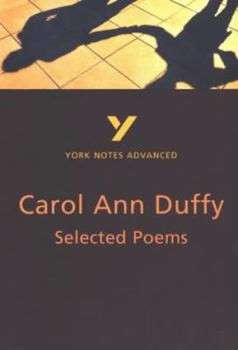 York Notes Advanced: Selected Poems of Carol Ann Duffy (York Notes Advanced)