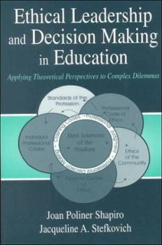 Paperback Ethical Leadership and Decision Making in Education: Applying Theoretical Perspectives to Complex Dilemmas, Third Edition Book