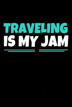 Paperback Traveling Is My Jam: Traveling Journal Gift - 120 Blank Lined Page Book