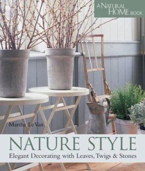 Nature Style: Elegant Decorating with Leaves, Twigs and Stones
