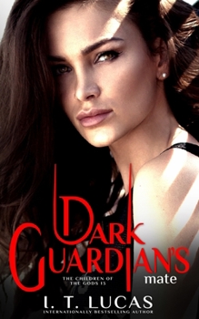 Dark Guardian's Mate - Book #13 of the Children of the Gods