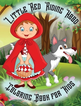 Paperback Little Red Riding Hood - Coloring Book for Kids: When a child colors expresses himself, his feelings and describes the world around him. This coloring Book
