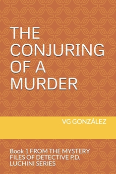 The Conjuring of a Murder - Book #1 of the From the Mystery Files of Detective P. D. Luchini