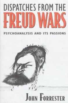 Hardcover Dispatches from the Freud Wars: Psychoanalysis and Its Passions Book