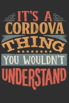 It's A Cordova You Wouldn't Understand: Want To Create An Emotional Moment For A Cordova Family Member ? Show The Cordova's You Care With This Personal Custom Gift With Cordova's Very Own Family Name 