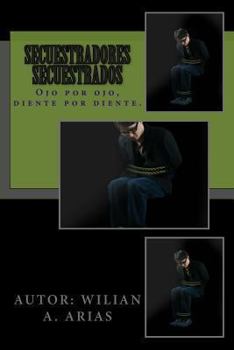 Paperback Secuestradores Secuestrados: "Ojo por Ojo" [Spanish] Book