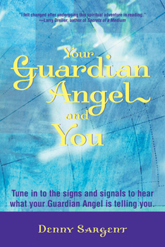 Paperback Your Guardian Angel and You: Tune in to the Signs and Signals to Hear What Your Guardian Angel Is Telling You Book
