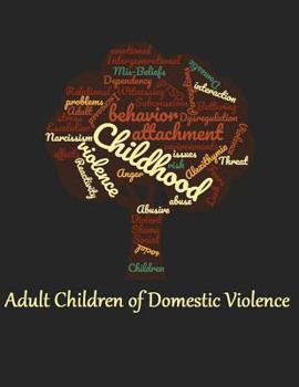 Paperback Adult Children of Domestic Violence: Relational attachment issues and lack of emotional awareness Book