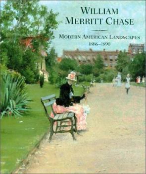 Hardcover William Marrett Chase: Modern American Landscapes, 1886-1890 Book