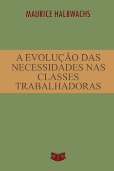 Paperback A Evolução das Necessidades nas Classes Trabalhadoras [Portuguese] Book