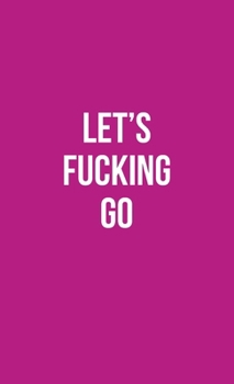 Hardcover Publish Her Journal VIII (Let's Fucking Go) Book