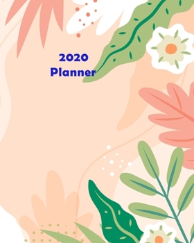 2020 Planner: Calendar Planner with 12 Month with Daily Schedule for Organizer Agenda & Diary, Inspirational Quotes, Schedule, Notebook Journal, and Business: Beautiful Floral Cover