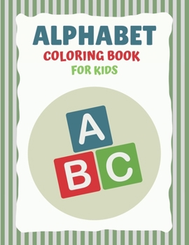 Paperback Alphabet Coloring Book for Kids: Fun with Learn Alphabet A-Z Coloring & Activity Book for Toddler and Preschooler ABC Coloring Book ... Get well gift Book